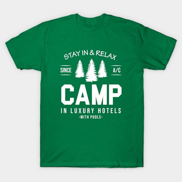 Stay In Relax Camp In Luxury T-Shirt by martinroj